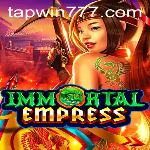 ImmortalEmpress: A Revolutionary Gaming Experience with TAP WIN Strategy